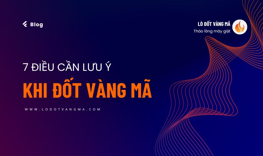 Khi đốt vàng mã cần lưu ý những điều gì? 7 điều gia chủ cần biết